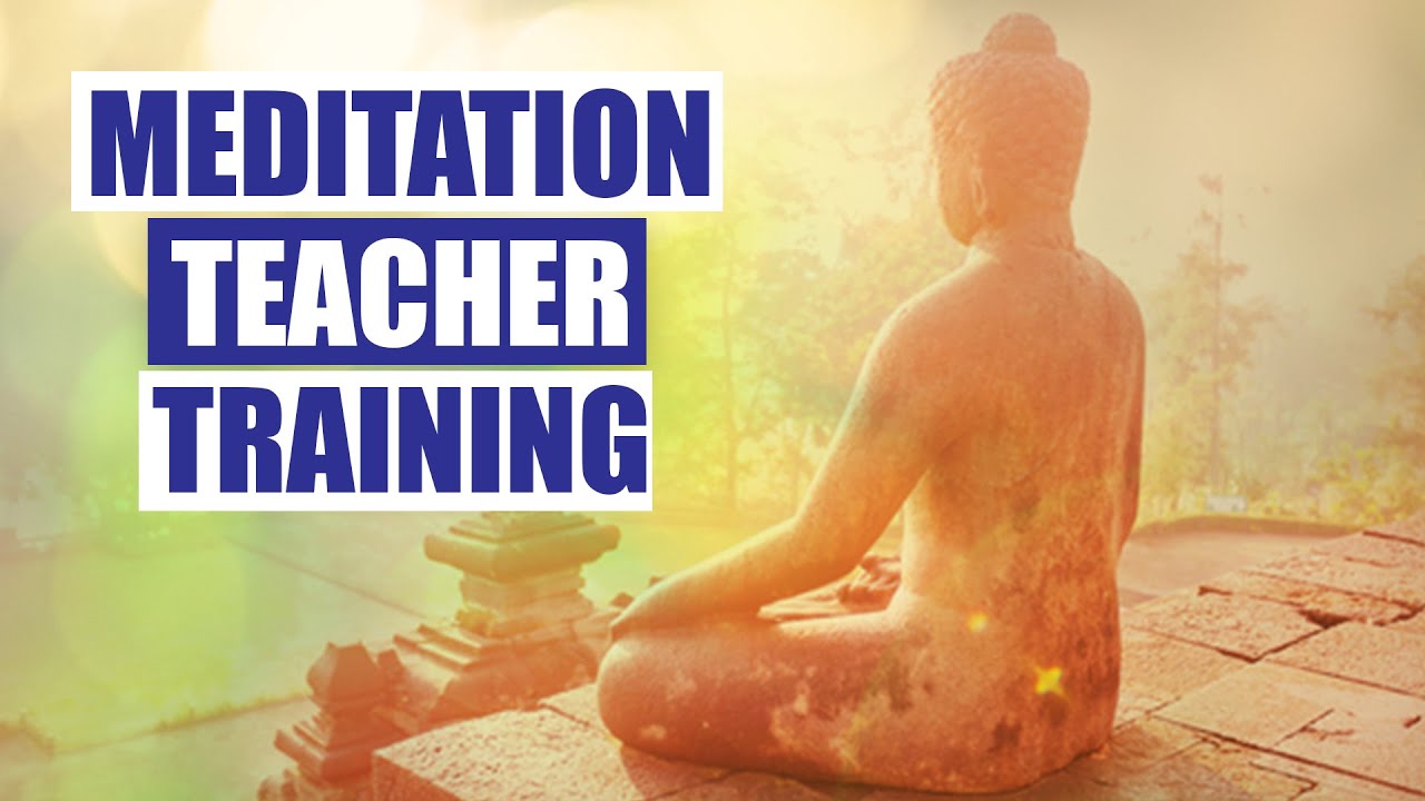 Meditation Teacher Training – Become a Certified Meditation and Mindfulness Teacher
