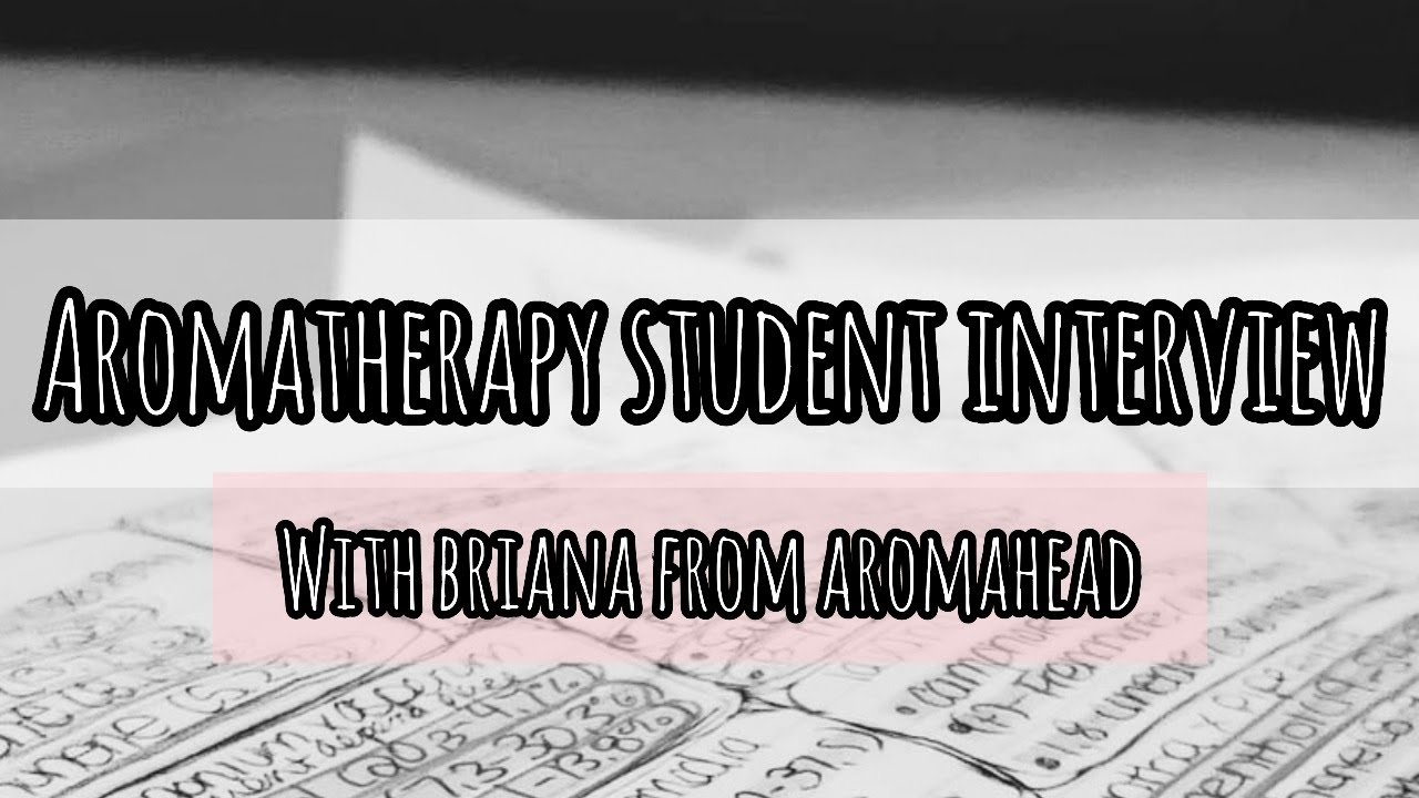 SO YOU WANT TO STUDY AROMATHERAPY? Watch this interview with Briana (Aromahead Student)