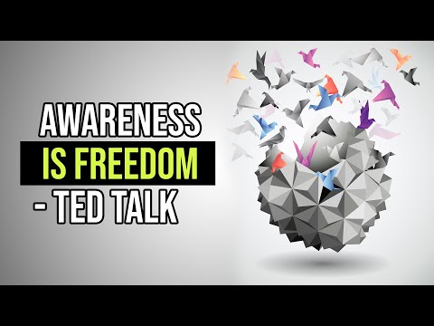 Awareness is Freedom - Ted Talk
